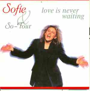 Sofie & So Four - Love Is Never Waiting