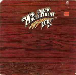 100% Whole Wheat - Ice, Fire & Desire