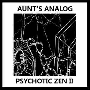 Aunt's Analog - Psychotic Zen II