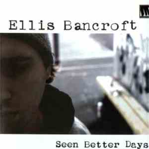 Ellis Bancroft - Seen Better Days