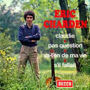 Eric Charden - Claudie / Pas Question / Va-t'en De Ma Vie / S'il Fallait
