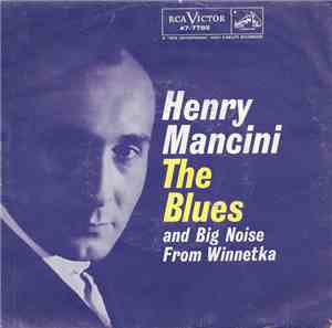 Henry Mancini And His Orchestra - Big Noise From Winnetka / The Blues