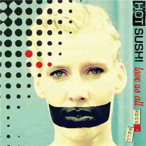 Hot Sushi - Love Us All Rock 'N Roll