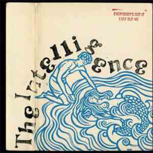 Intelligence - Everybody’s Got It Easy But Me