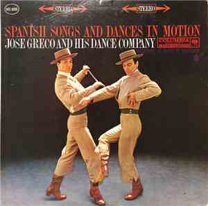 Jose Greco And His Company - Spanish Songs And Dances In Motion
