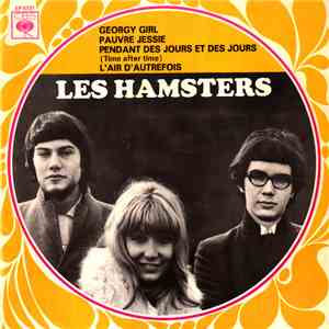 Les Hamsters - Georgy Girl / Pauvre Jessie / Pendant Des Jours Et Des Jours ...