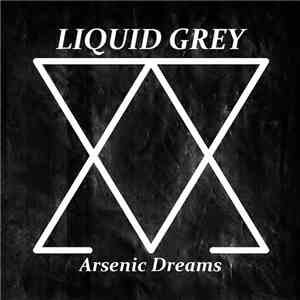 Liquid Grey - Arsenic Dreams