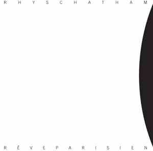 Rhys Chatham - Rêve Parisien