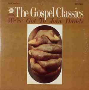 The Gospel Classics - We've Got To Join Hands