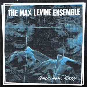 The Max Levine Ensemble - Backlash, Baby