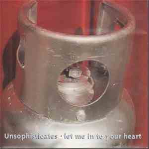 Unsophisticates - Let Me In To Your Heart