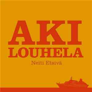 Aki Louhela - Neiti Etsivä