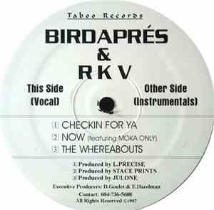 Birdapres & RKV - Checkin For Ya / Now / The Whereabouts