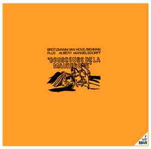 Brötzmann / Van Hove / Bennink Plus Albert Mangelsdorff - Couscouss De La M ...