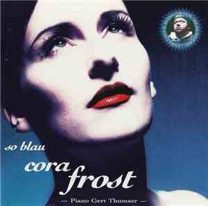 Cora Frost Piano Gert Thumser - So Blau