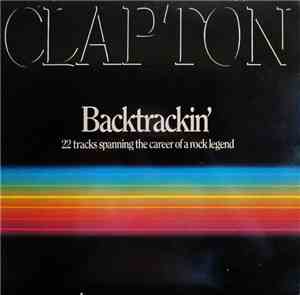 Eric Clapton - Backtrackin' (22 Tracks Spanning The Career Of A Rock Legend ...