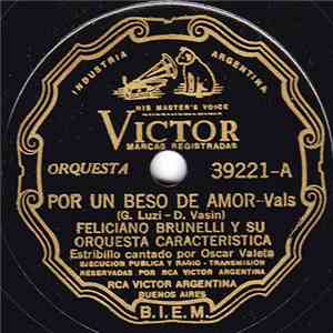 Feliciano Brunelli Y Su Orquesta Característica - Por Un Beso De Amor / Bou ...