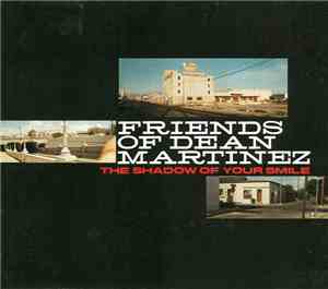 Friends Of Dean Martinez - The Shadow Of Your Smile