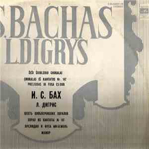 J. S. Bach - L. Digrys - Šeši Šiublerio Choralai / Choralas Iš Kantatos Nr. ...