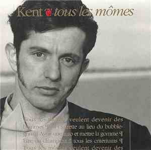 Kent  - Tous Les Mômes