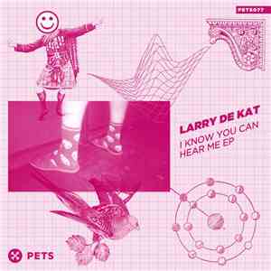 Larry De Kat - I Know You Can Hear Me