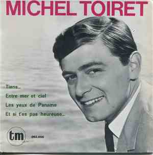 Michel Toiret - Et Si T'es Pas Heureuse...