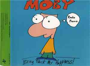 Moby - Bring Back My Happiness!
