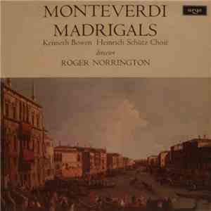 Monteverdi - Kenneth Bowen, Heinrich Schütz Choir, Roger Norrington - Monte ...