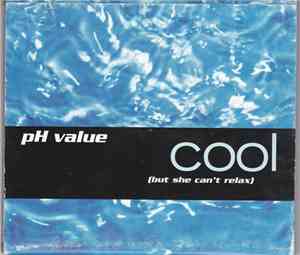 pH Value - Cool (But She Can't Relax)