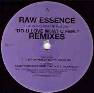 Raw Essence Featuring Maxine McClain - Do U Love What U Feel (Remixes)