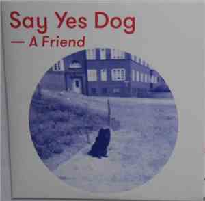 Say Yes Dog - A Friend