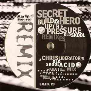 Secret Hero - Build Up The Pressure (Old Skool Remixes)
