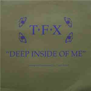 TFX - Deep Inside Of Me