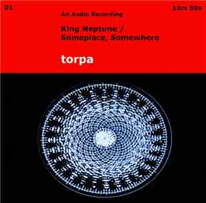 Torpa - King Neptune / Somewhere, Someplace