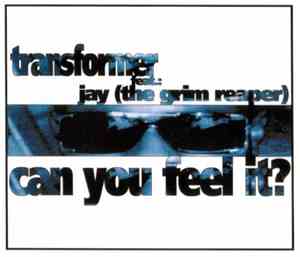 Transformer Feat. Jay (The Grim Reaper) - Can You Feel It?