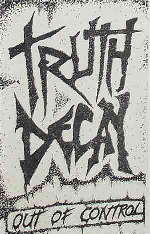 Truth Decay  - Out Of Control
