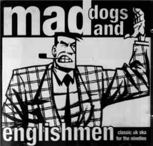 Various - Mad Dogs & Englishmen : Classic Uk Ska In The Nineties