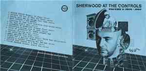 Various - Sherwood At The Controls Volume 1: 1979 - 1984