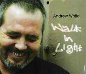 Andrew White - Walk In Light