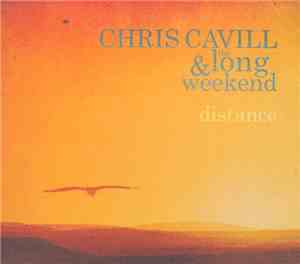 Chris Cavill & The Long Weekend - Distance