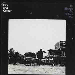 City And Colour - If I Should Go Before You
