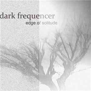 Dark Frequencer - Edge Of Solitude