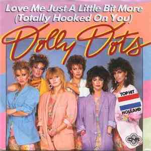 Dolly Dots - Love Me Just A Little Bit More (Totally Hooked On You)