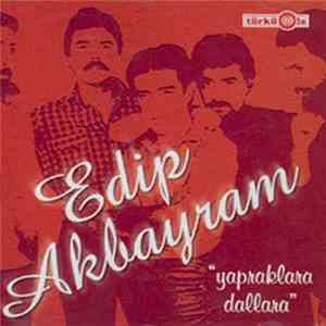 Edip Akbayram - Yapraklara Dallara