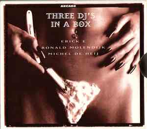 Erick E / Ronald Molendijk / Michel De Heij - Three DJ's In A Box