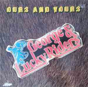 George & Lucky Riders - Ours And Yours
