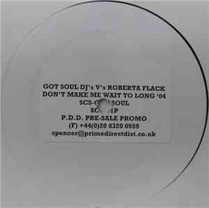 Got Soul DJ's V's Roberta Flack - Don't Make Me Wait To Long '04