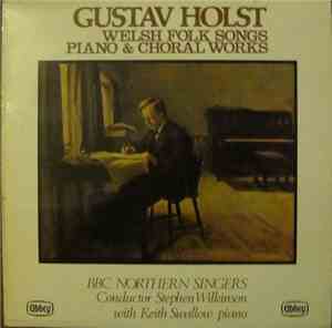 Gustav Holst, Stephen Wilkinson, BBC Northern Singers, Keith Swallow - Wels ...