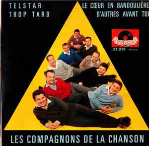 Les Compagnons De La Chanson - Telstar / Trop Tard / Le Cœur En Bandoulière ...