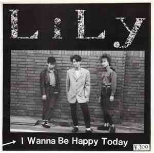 Lily  - I Wanna Be Happy Today
